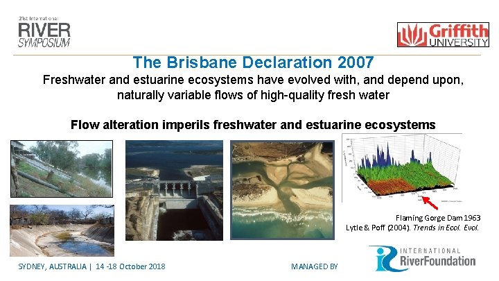 The Brisbane Declaration 2007 Freshwater and estuarine ecosystems have evolved with, and depend upon,