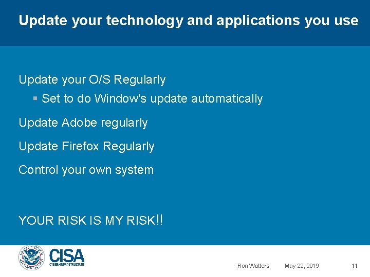 Update your technology and applications you use Update your O/S Regularly § Set to