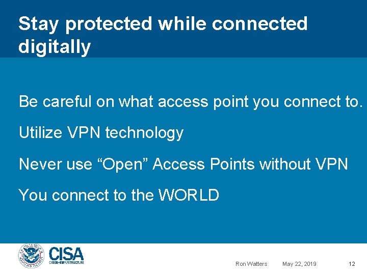 Stay protected while connected digitally Be careful on what access point you connect to.