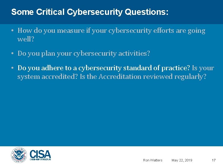 Some Critical Cybersecurity Questions: • How do you measure if your cybersecurity efforts are