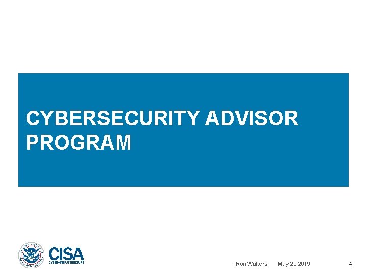 CYBERSECURITY ADVISOR PROGRAM Ron Watters May 22 2019 4 