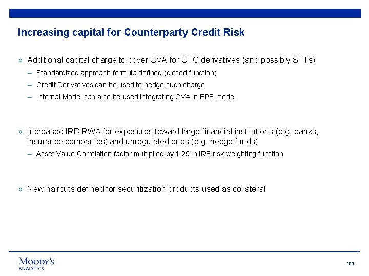 Increasing capital for Counterparty Credit Risk » Additional capital charge to cover CVA for