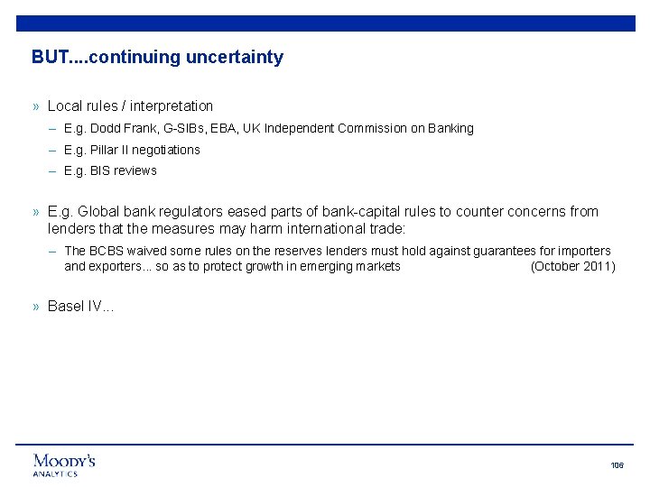 BUT. . continuing uncertainty » Local rules / interpretation – E. g. Dodd Frank,