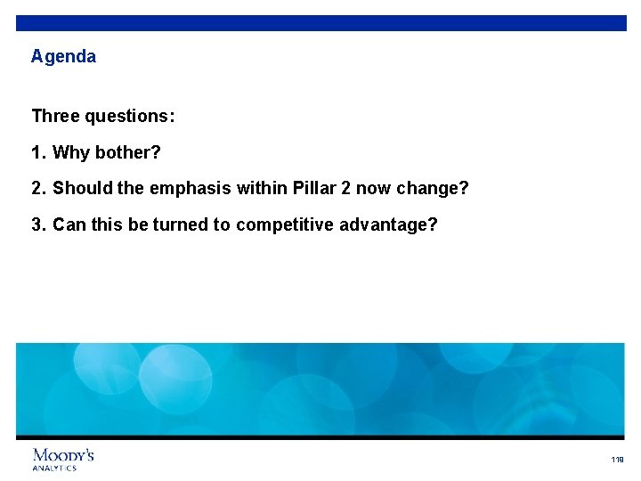 Agenda Three questions: 1. Why bother? 2. Should the emphasis within Pillar 2 now