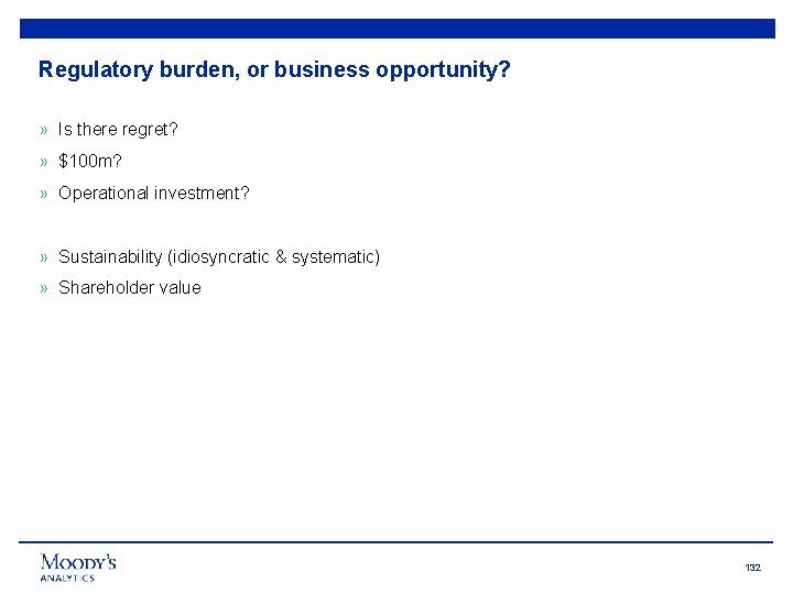 Regulatory burden, or business opportunity? » Is there regret? » $100 m? » Operational