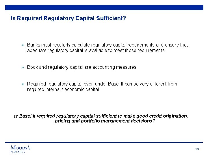 Is Required Regulatory Capital Sufficient? » Banks must regularly calculate regulatory capital requirements and