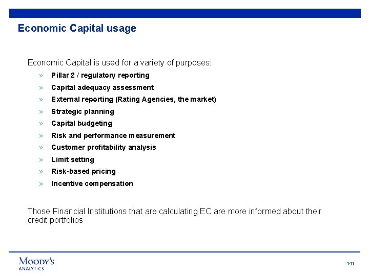 Economic Capital usage Economic Capital is used for a variety of purposes: » Pillar