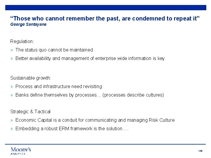 “Those who cannot remember the past, are condemned to repeat it” George Santayana Regulation: