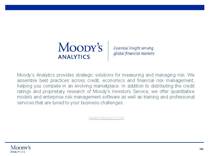 Moody’s Analytics provides strategic solutions for measuring and managing risk. We assemble best practices