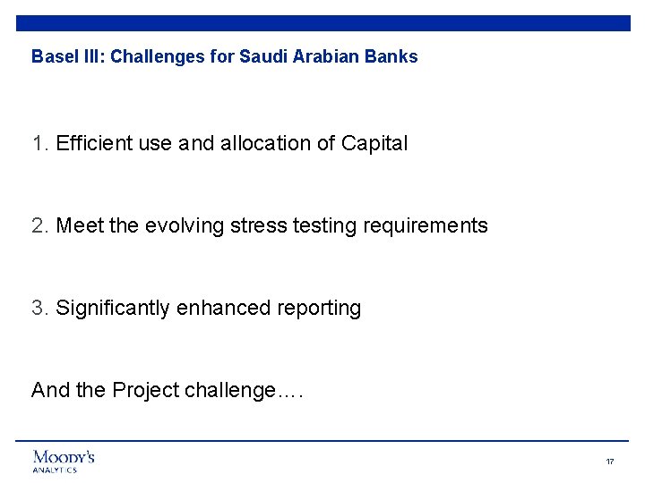 Basel III: Challenges for Saudi Arabian Banks 1. Efficient use and allocation of Capital