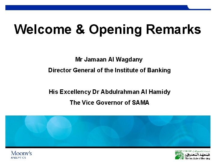 Welcome & Opening Remarks Mr Jamaan Al Wagdany Director General of the Institute of