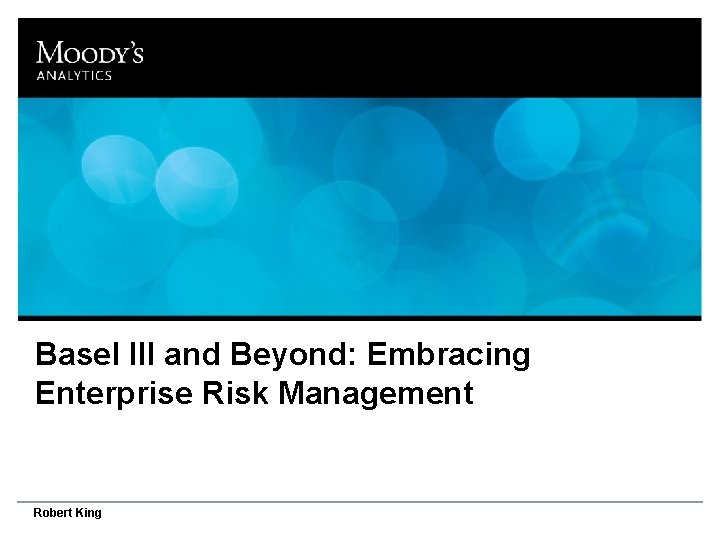 RISK Basel III and Beyond: Embracing MONITORING Enterprise Risk Management AND COMPLIANCE SOFTWARE Robert