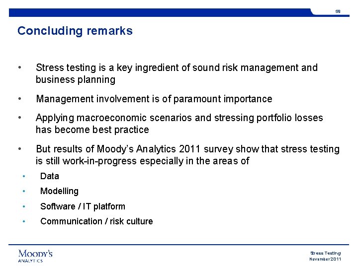 59 Concluding remarks • Stress testing is a key ingredient of sound risk management