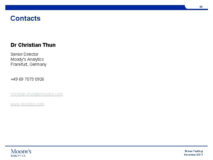 60 Contacts Dr Christian Thun Senior Director Moody's Analytics Frankfurt, Germany +49 69 7073