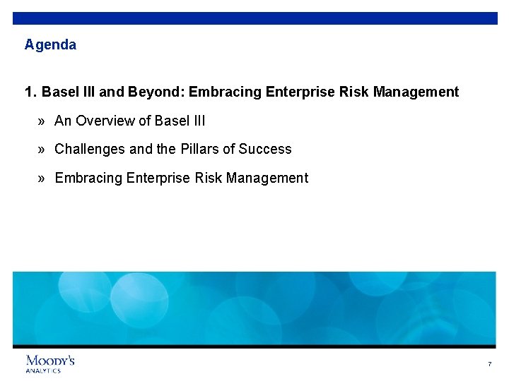 Agenda 1. Basel III and Beyond: Embracing Enterprise Risk Management » An Overview of