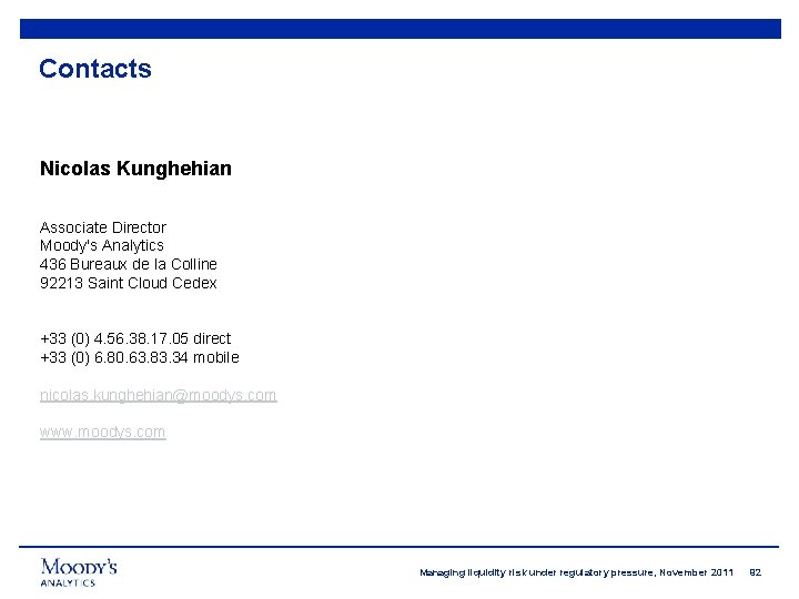 Contacts Nicolas Kunghehian Associate Director Moody's Analytics 436 Bureaux de la Colline 92213 Saint