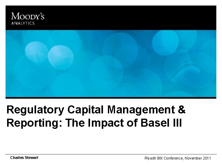 RISK Regulatory Capital Management & MONITORING Reporting: The Impact AND of. CBasel OMPLIANCE III