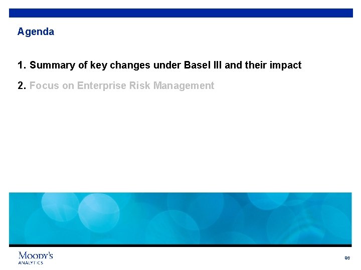 Agenda 1. Summary of key changes under Basel III and their impact 2. Focus