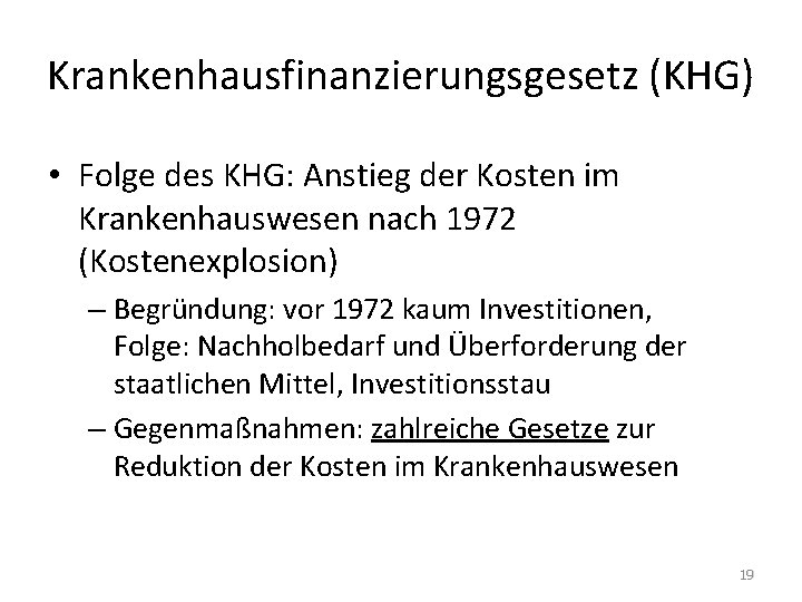 Krankenhausfinanzierungsgesetz (KHG) • Folge des KHG: Anstieg der Kosten im Krankenhauswesen nach 1972 (Kostenexplosion)