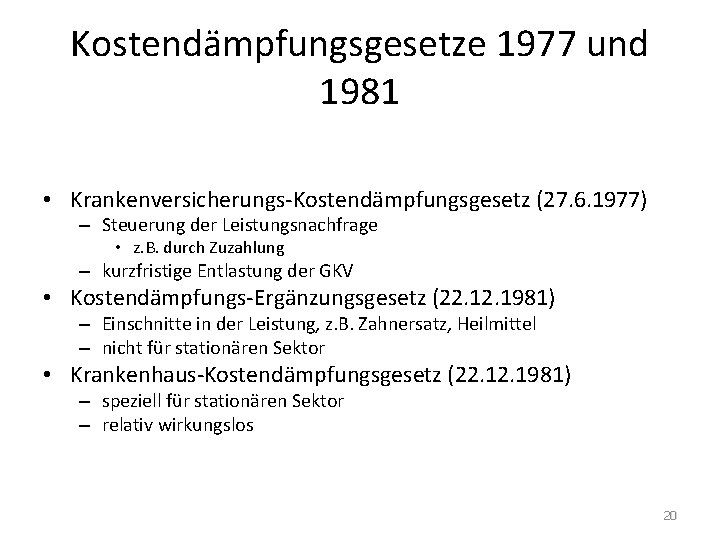 Kostendämpfungsgesetze 1977 und 1981 • Krankenversicherungs-Kostendämpfungsgesetz (27. 6. 1977) – Steuerung der Leistungsnachfrage •