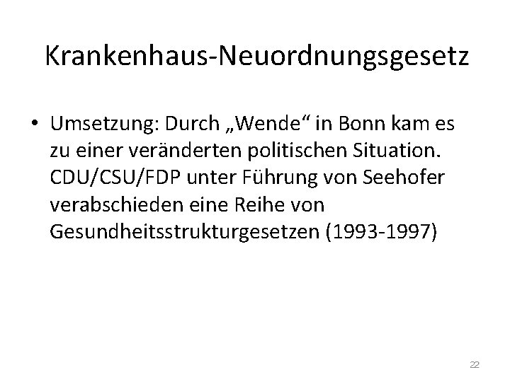 Krankenhaus-Neuordnungsgesetz • Umsetzung: Durch „Wende“ in Bonn kam es zu einer veränderten politischen Situation.