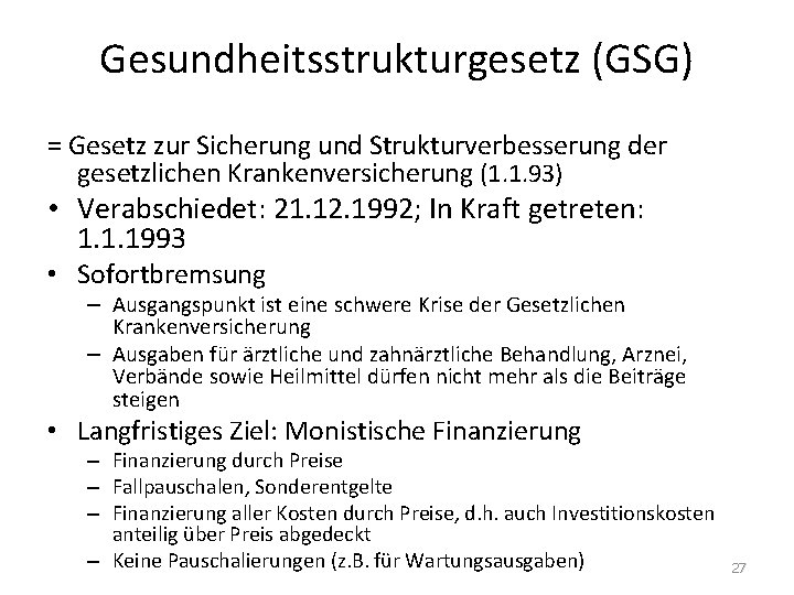 Gesundheitsstrukturgesetz (GSG) = Gesetz zur Sicherung und Strukturverbesserung der gesetzlichen Krankenversicherung (1. 1. 93)