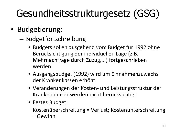 Gesundheitsstrukturgesetz (GSG) • Budgetierung: – Budgetfortschreibung • Budgets sollen ausgehend vom Budget für 1992