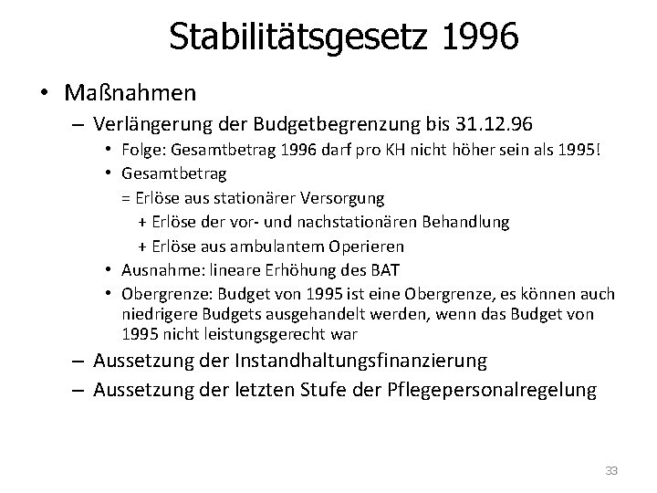 Stabilitätsgesetz 1996 • Maßnahmen – Verlängerung der Budgetbegrenzung bis 31. 12. 96 • Folge: