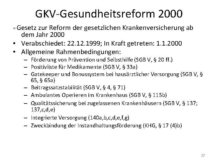 GKV-Gesundheitsreform 2000 = Gesetz zur Reform der gesetzlichen Krankenversicherung ab dem Jahr 2000 •