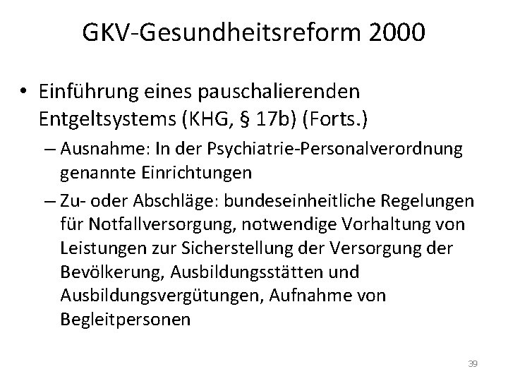 GKV-Gesundheitsreform 2000 • Einführung eines pauschalierenden Entgeltsystems (KHG, § 17 b) (Forts. ) –