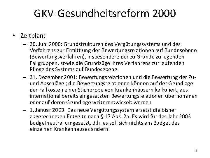 GKV-Gesundheitsreform 2000 • Zeitplan: – 30. Juni 2000: Grundstrukturen des Vergütungssystems und des Verfahrens