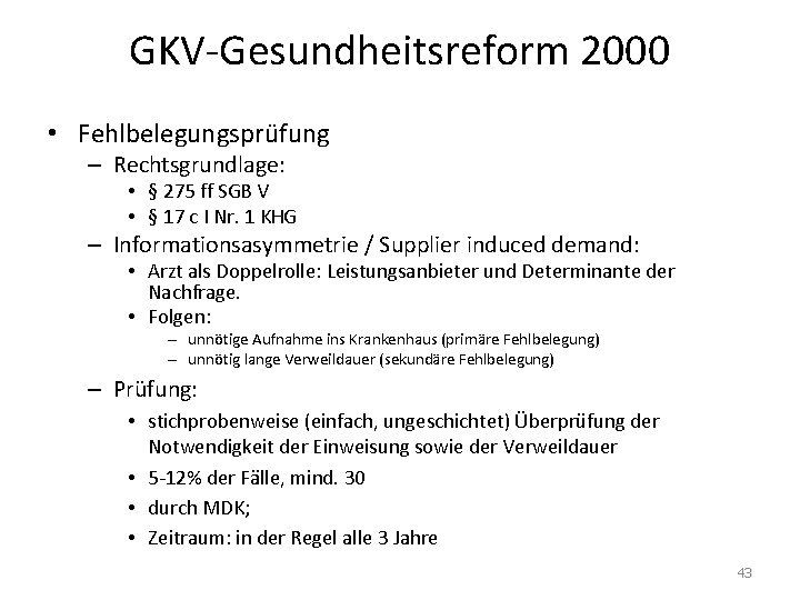 GKV-Gesundheitsreform 2000 • Fehlbelegungsprüfung – Rechtsgrundlage: • § 275 ff SGB V • §