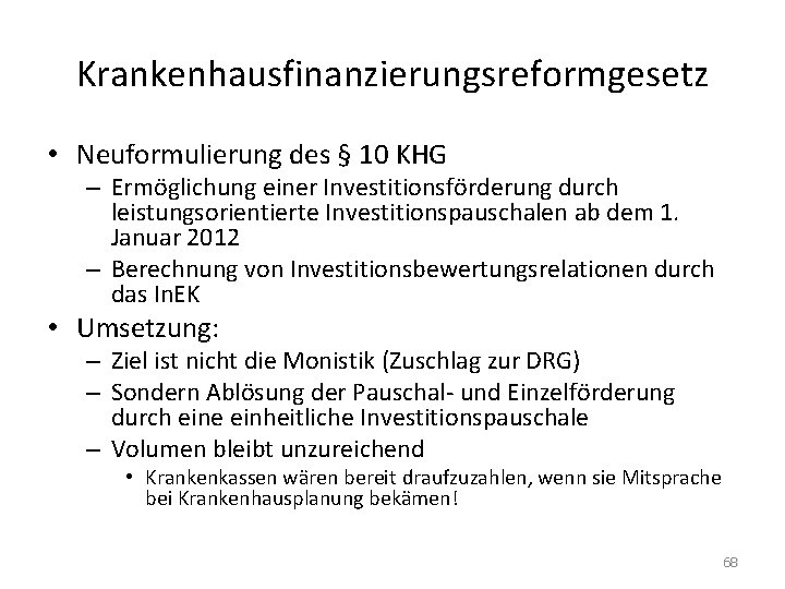 Krankenhausfinanzierungsreformgesetz • Neuformulierung des § 10 KHG – Ermöglichung einer Investitionsförderung durch leistungsorientierte Investitionspauschalen