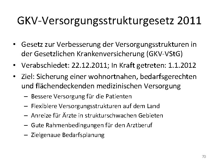 GKV-Versorgungsstrukturgesetz 2011 • Gesetz zur Verbesserung der Versorgungsstrukturen in der Gesetzlichen Krankenversicherung (GKV-VSt. G)