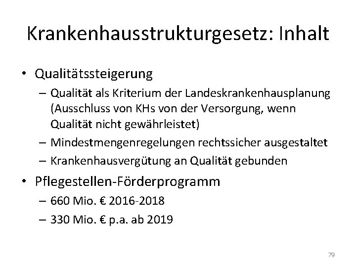 Krankenhausstrukturgesetz: Inhalt • Qualitätssteigerung – Qualität als Kriterium der Landeskrankenhausplanung (Ausschluss von KHs von