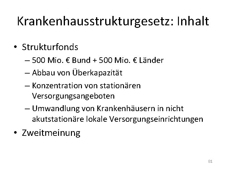 Krankenhausstrukturgesetz: Inhalt • Strukturfonds – 500 Mio. € Bund + 500 Mio. € Länder