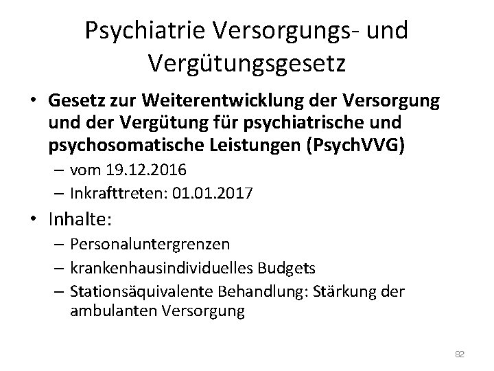 Psychiatrie Versorgungs- und Vergütungsgesetz • Gesetz zur Weiterentwicklung der Versorgung und der Vergütung für