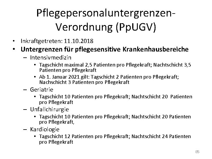 Pflegepersonaluntergrenzen. Verordnung (Pp. UGV) • Inkraftgetreten: 11. 10. 2018 • Untergrenzen für pflegesensitive Krankenhausbereiche