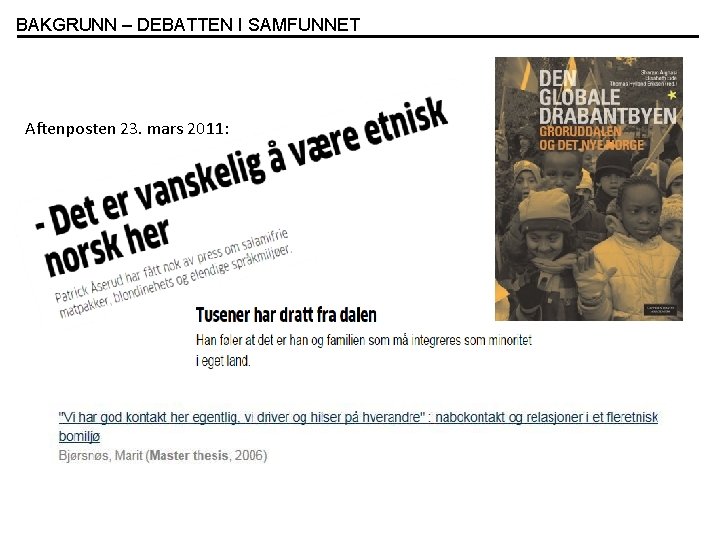 BAKGRUNN – DEBATTEN I SAMFUNNET Aftenposten 23. mars 2011: 