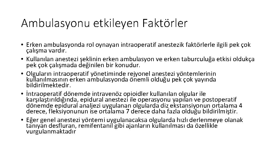 Ambulasyonu etkileyen Faktörler • Erken ambulasyonda rol oynayan intraoperatif anestezik faktörlerle ilgili pek çok