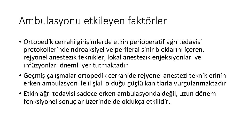 Ambulasyonu etkileyen faktörler • Ortopedik cerrahi girişimlerde etkin perioperatif ağrı tedavisi protokollerinde nöroaksiyel ve