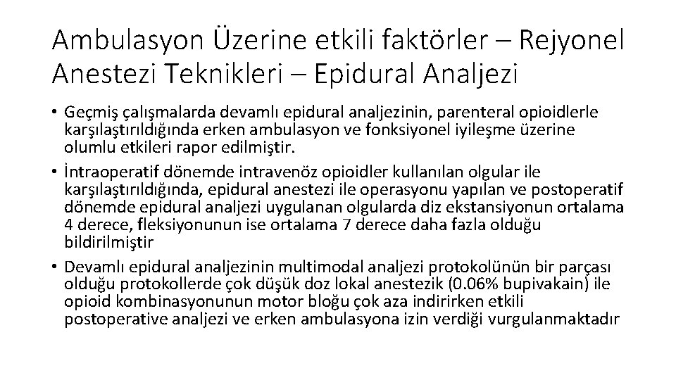 Ambulasyon Üzerine etkili faktörler – Rejyonel Anestezi Teknikleri – Epidural Analjezi • Geçmiş çalışmalarda