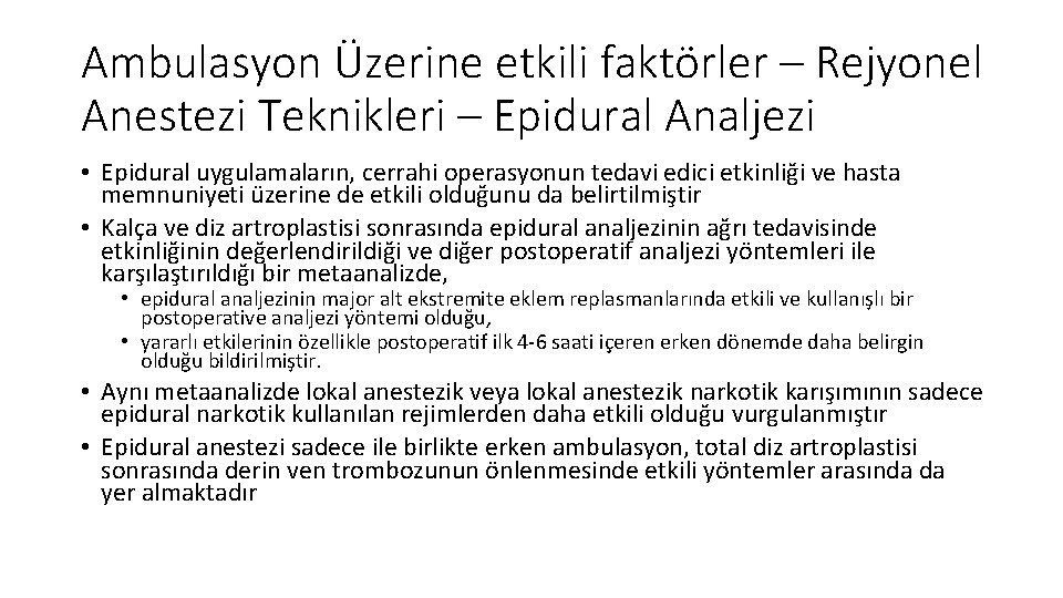 Ambulasyon Üzerine etkili faktörler – Rejyonel Anestezi Teknikleri – Epidural Analjezi • Epidural uygulamaların,