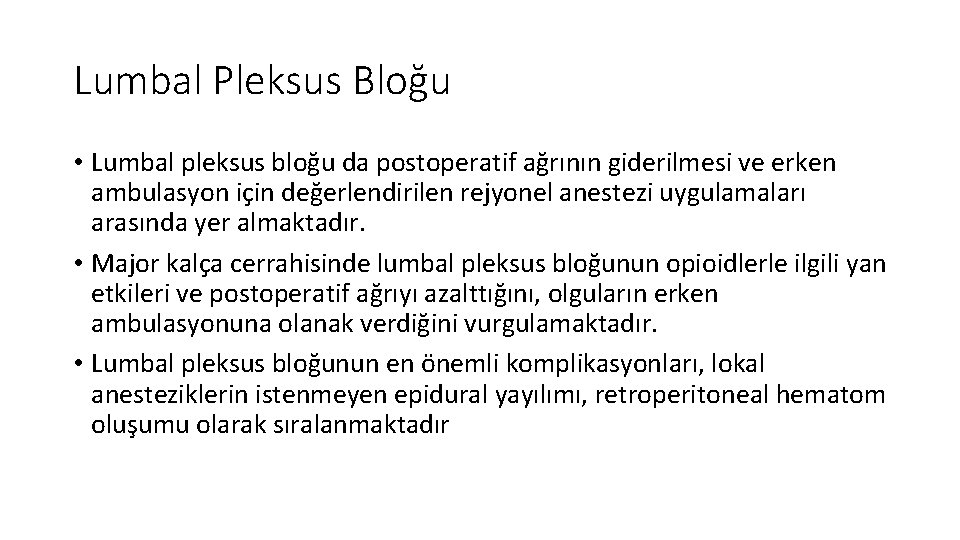 Lumbal Pleksus Bloğu • Lumbal pleksus bloğu da postoperatif ağrının giderilmesi ve erken ambulasyon