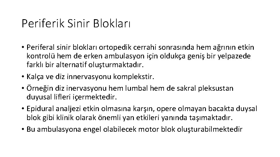 Periferik Sinir Blokları • Periferal sinir blokları ortopedik cerrahi sonrasında hem ağrının etkin kontrolü