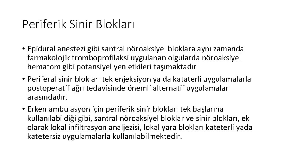 Periferik Sinir Blokları • Epidural anestezi gibi santral nöroaksiyel bloklara aynı zamanda farmakolojik tromboprofilaksi