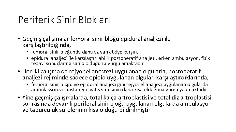 Periferik Sinir Blokları • Geçmiş çalışmalar femoral sinir bloğu epidural analjezi ile karşılaştırıldığında, •