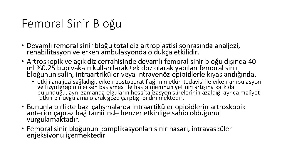 Femoral Sinir Bloğu • Devamlı femoral sinir bloğu total diz artroplastisi sonrasında analjezi, rehabilitasyon