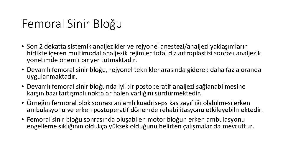 Femoral Sinir Bloğu • Son 2 dekatta sistemik analjezikler ve rejyonel anestezi/analjezi yaklaşımların birlikte