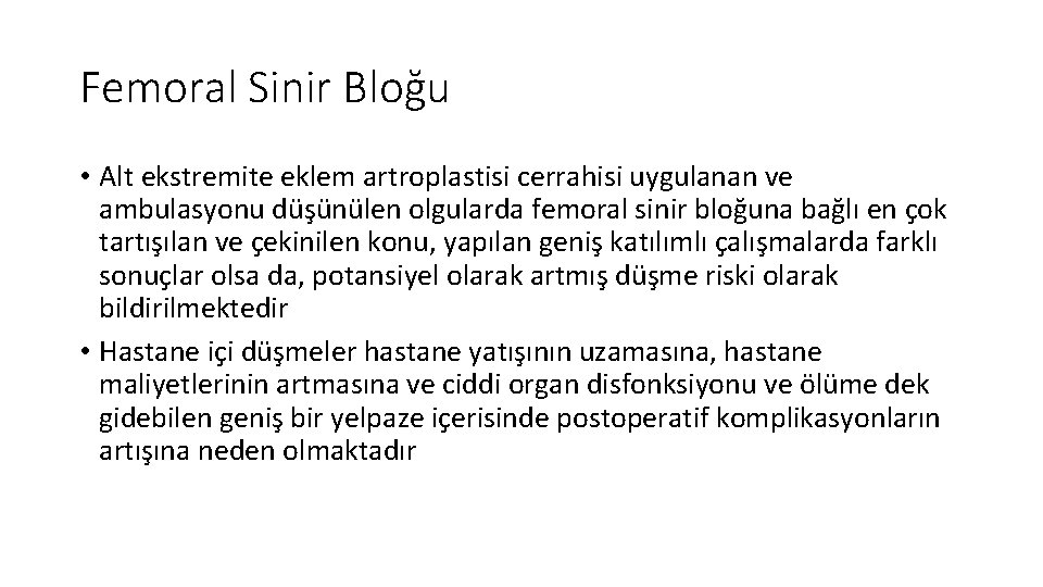 Femoral Sinir Bloğu • Alt ekstremite eklem artroplastisi cerrahisi uygulanan ve ambulasyonu düşünülen olgularda